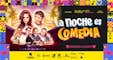 LA NOCHE ES COMEDIA
